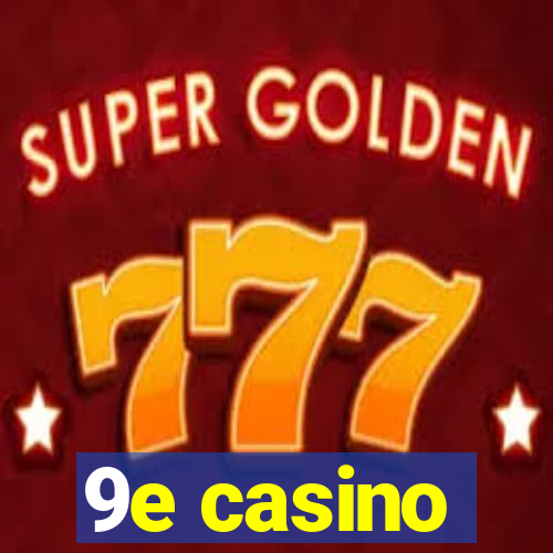 9e casino
